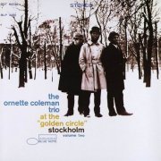 The Ornette Coleman Trio - At The "Golden Circle" Stockholm, Volume Two (2002)