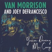 Van Morrison and Joey DeFrancesco - You're Driving Me Crazy (2018) CD-Rip