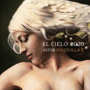 El Cielo 2020 - Astor Piazzolla II (2022) [Hi-Res]