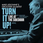 Mike LeDonne & The Groover Quartet - Turn it Up! LIVE At The Sidedoor! (2025) [Hi-Res]