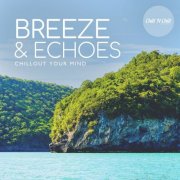 VA - Breeze & Echoes: Chillout Your Mind (2026)