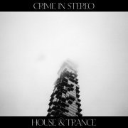 Crime in Stereo - House & Trance (2023) Hi-Res