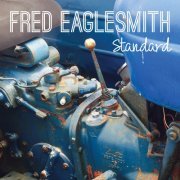 Fred Eaglesmith - Standard (2017)