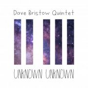 Dave Bristow Quintet - Unknown Unknown (2022) [Hi-Res]