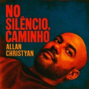 Allan Christyan - No Silêncio, Caminho (2025) Hi-Res