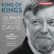 BBC Philharmonic Orchestra, Martyn Brabbins, Sir Andrew Davis - King of Kings - Bach Orchestral Transcriptions (2025) [Hi-Res]