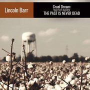 Lincoln Barr - Cruel Dream: Music From & Inspired by 'The Past Is Never Dead' (2019)