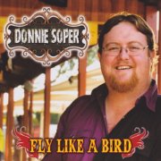 Donnie Soper - Fly Like A Bird (2012)
