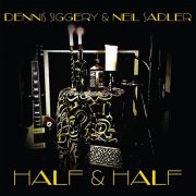 Dennis Siggery & Neil Sadler - Half & Half (2020)