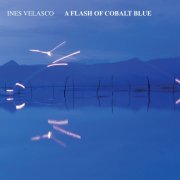 Ines Velasco - A Flash of Cobalt Blue (2025) Hi Res