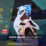 Boston Modern Orchestra Project - Keeril Makan: Dream Lightly (2019)