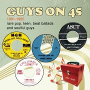 VA - Guys On 45 1961-1965 (Rare Pop, Teen, Beat Ballads And Soulful Guys) (2015)