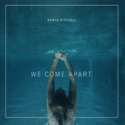 Sonya Kitchell - We Come Apart (2016)