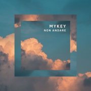 MYKEY - Non andare (2022)