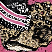 Vincent Bourgeyx - Short Trip (2017)