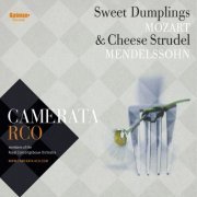 Camerata RCO - Sweet Dumplings & Cheese Strudel: Mozart - Mendelssohn (2013)