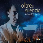 Antonio D'Eustacchio - Oltre il silenzio (2022) [Hi-Res]