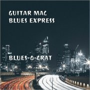 Guitar Mac Blues Express - Blues-O-Crat (2019)