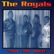 The Royals - "1964-1981" Sweat (2005)