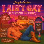 Jungle Anchor - I Ain't Gay (But Damn He Cute) (2025) [Hi-Res]