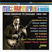 Matt 'Guitar' Murphy - In Session: From Memphis To Chicago (1952-1961) (2020)