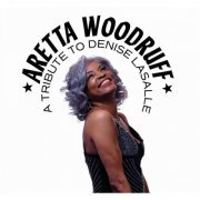 Aretta Woodruff - A Tribute To Denise Lasalle (2023)