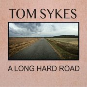 Tom Sykes - A Long Hard Road (2023)