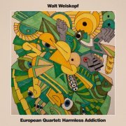 Walt Weiskopf - European Quartet: Harmless Addiction (2023) Hi Res