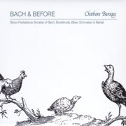 Chatham Baroque - Bach & Before: Stylus Fantasticus Sonatas of Bach, Buxtehude, Biber, Schmelzer and Bertali (2013)