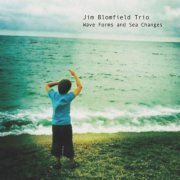 Jim Blomfield Trio - Wave Forms and Sea Changes (2021)