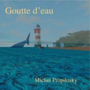 Michel Propilosky - Goutte d'eau (2021) Hi-Res