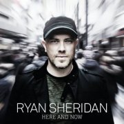 Ryan Sheridan - Here And Now (Deluxe Version) (2015)