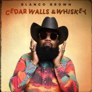 Blanco Brown - Cedar Walls & Whiskey (2024) Hi Res