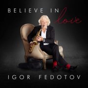 Igor Fedotov - Believe in Love (2023)