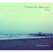 Tilemachos Moussas Trio - Dreamtime (2022)