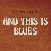 The Electric Panthers - And This Is Blues (2018)