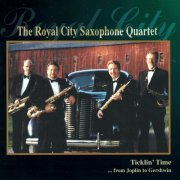 The Royal City Saxophone Quartet - Ticklin' Time ... From Joplin to Gershwin (1999)