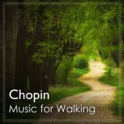 Frédéric Chopin - Music for Walking: Chopin (2021) FLAC