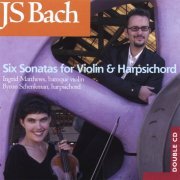 Ingrid Matthews And Byron Schenkman - Bach: Six Sonatas For Violin And Harpsichord (2007)