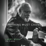 Larry Moss - Everything Must Change (2020)