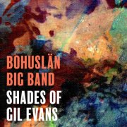 Bohuslän Big Band - Shades of Gil Evans (2025)