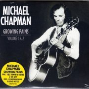 Michael Chapman - Growing Pains Volume 1 & 2 (2-CD reissue) (2020)