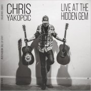 Chris Yakopcic - Live At The Hidden Gem (2023)