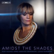 Ruby Hughes, Jonas Nordberg and Mime Yamahiro-Brinkmann - Amidst the Shades (2026) [Hi-Res]
