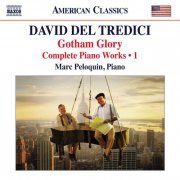 Marc Peloquin - Del Tredici: Gotham Glory - Complete Piano Works, Vol. 1 (2012)