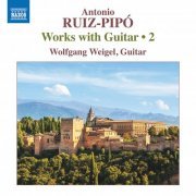 Wolfgang Weigel - Ruiz-Pipó Works with Guitar, Vol. 2 (2020) [Hi-Res]