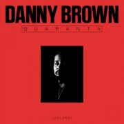 Danny Brown - Quaranta (Deluxe) (2024)