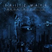 Fritz Mayr - Megatropolis (2015)