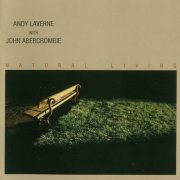 Andy LaVerne with John Abercrombie - Natural Living (2005) CD Rip