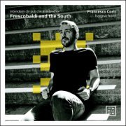 Francesco Corti - Frescobaldi and the South. Intendami chi può che m’intend’io (2023) [Hi-Res]